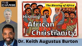 The History of Christianity in Africa with Dr. Keith Augustus Burton: The Blessing of Africa