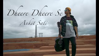Dheere Dheere se | Ankit Sati Choreography