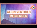How to Align Vertices | Blender