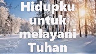 Hidupku untuk melayani Tuhan || Lagu Rohani Kristen - Official Music Video