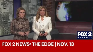 FOX 2 News: The Edge | Nov. 13