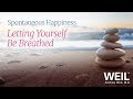 Letting Yourself Be Breathed | Andrew Weil, M.D.