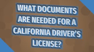 What documents are needed for a California driver's license?