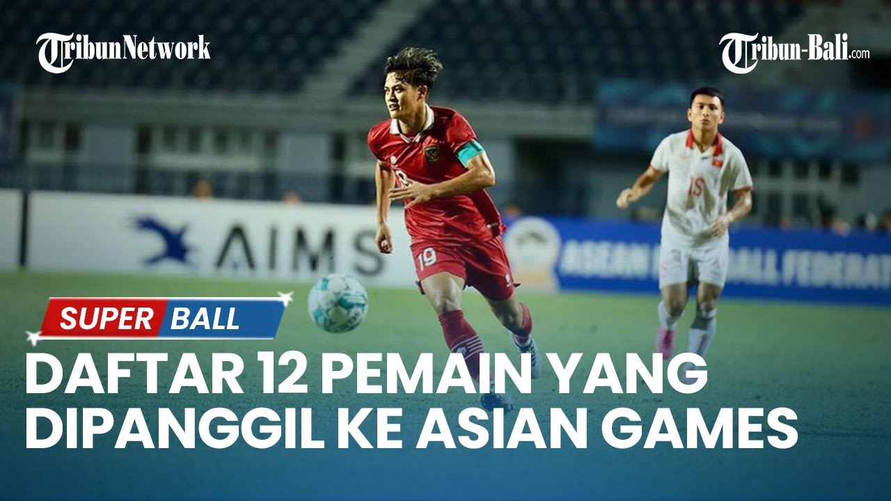 Daftar 12 Pemain Yang Dipanggil Ke Timnas U-24 Indonesia Untuk Asian ...