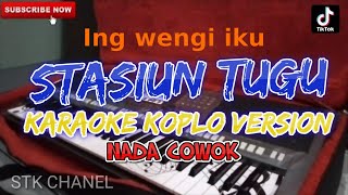 STASIUN TUGU (NADA COWOK) CAMPURSARI KARAOKE DANGDUT KOPLO STK CHANEL