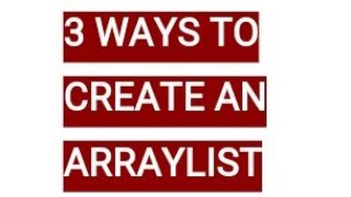 HOW TO CREATE ARRAYLIST IN JAVA (3 WAYS)