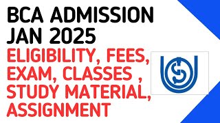 IGNOU BCA Admission Open January 2025 : Exam , Assignment, classes, study material etc