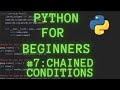 Python Programming for Beginners Tutorial 7 : Chained Conditionals
