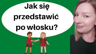 Jak przedstawić się w języku włoskim? Come presentarsi in italiano? Włoski dla początkujących