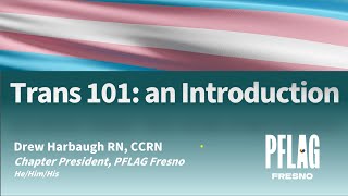 Trans 101 Training- PFLAG Fresno, October 2023