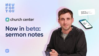 New For You: Sermon notes, now in beta