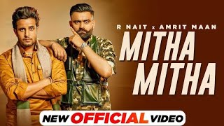 Mitha Mitha Amrit Maan (Official Video) | R Nait | New Punjabi Song 2021 | Latest Punjabi Songs