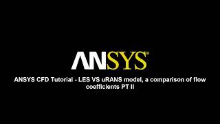 ANSYS Fluent: LES Vs uRANS Model, a Comparison of Flow Coefficients - Part 2