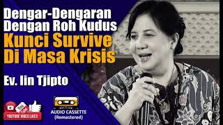 Dengar-Dengaran Dengan Roh Kudus Kunci Survive Dimasa Krisis (Ev. Iin Tjipto)