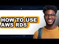 How to Use AWS RDS - Step by Step