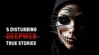 5 MORE DISTURBING TRUE Deep Web Horror Stories | true scary stories | DARK WEB