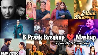 B Praak Breakup Mashup 2022 | B Praak All Songs | Best of B Praak | Ammy Virk | Find Out Think