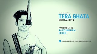 TERA GHATA | Gajendra Verma Remake | Musical DOTS| Label Music | Rajit SIngh Pal