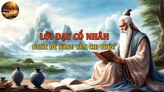 Lời dạy cổ nhân nghe để nang tầm chi thức