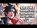 What If Sasuke Was Reborn With His Memories & Abilities? (Part 2)