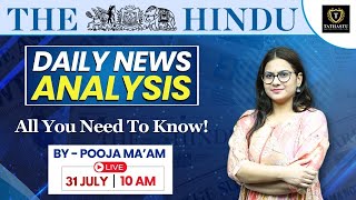 31 July 2024 | The Hindu Newspaper Analysis | Daily Current Affairs | Pooja Ma'am | Tathastu ICS