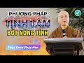 Học Cách TỊNH TÂM Để Bớt Nóng Tính - Thầy Thích Pháp Hòa