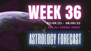 Astrology Forecast - Week 36