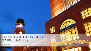 Grand Victoria Hotel - Taipei Hotels, Taiwan