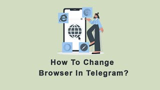How To Change Browser In Telegram?