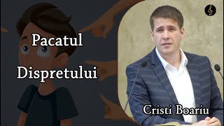 Cristi Boariu - Pacatul Dispretului | PREDICA