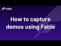 How to capture demos using Fable