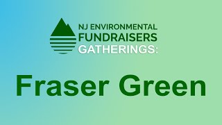 New Jersey Environmental Fundraiser's Gathering with Fraser Green, November 9, 2021