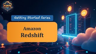 Amazon Redshift - Getting Started Series