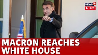 LIVE: Macron Arrives At White House For Ukraine Talks With Trump | Russia-Ukraine Peace Talk | N18G