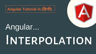 Angular Tutorial In Hindi - Angular Interpolation