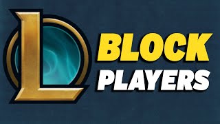 How To Block Players in League of Legends