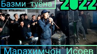 Марахимчон Исоев Базми туёна 2022 /MARAHIMJON ISOEV 2022