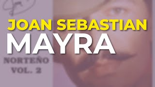 Joan Sebastian - Mayra (Audio Oficial)