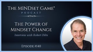 The Power of Mindset Change: The MINDset Game® Podcast Interview with Robert Dilts