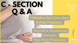 C Section Q \u0026 A | 5 Mistakes | High Risk Pregnancy | Thyroid | Gestational Diabetes | Recovery