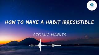 ATOMIC HABITS | BY JAMES CLEAR  | CHAPTER 8 -  How to Make a Habit Irresistible  |