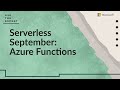 Ask the Expert: Serverless September: Azure Functions