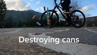 Destroying cans!