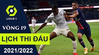 Lịch thi đấu vòng 19 Bóng đá Pháp | Ligue 1 mùa bóng 2021/2022