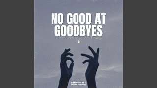 No Good at Goodbyes