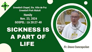 SICKNESS IS PART OF LIFE - Homily by Fr. Dave Concepcion on Nov. 23, 2024 (12:15pm)