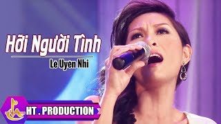 HỠI NGƯỜI TÌNH || LÊ UYÊN NHI [OFFICIAL]