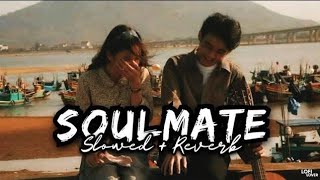 Soulmate (Slowed + Reverb) | Lofi Lover
