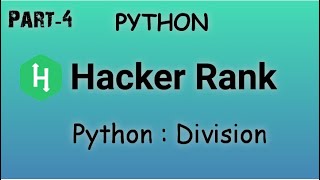 #4 Python: Division || Hacker rank Solution in Python.