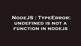 NodeJS : TypeError: undefined is not a function in nodejs